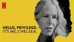 Hello, Privilege. It's Me, Chelsea - Netflix documentary