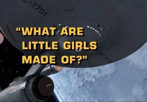 Star Trek - What Are Little Girls Made Of