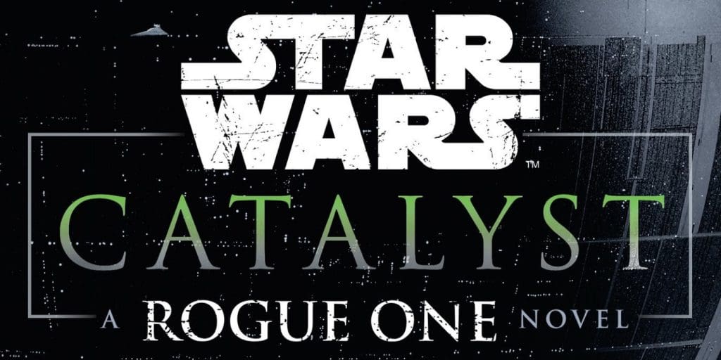 Star Wars - Catalyst - Rogue One - Novel