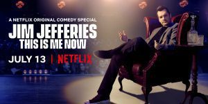 Jim Jefferies - This Is Me Now - Netflix Special