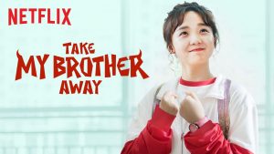 Take My Brother Away - ?????? - Take My Brother Away, Please! - Review - Netflix