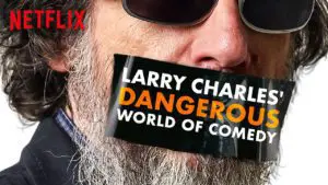 Larry Charles' Dangerous World of Comedy Netflix Review
