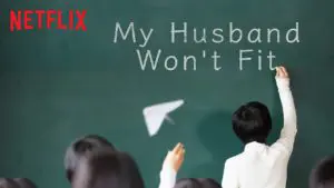 My Husband Won't Fit Netflix Original Review