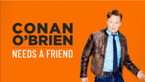 Conan O'Brien Needs A Friend Podcast Ranking: My Ten Favorite Episodes!